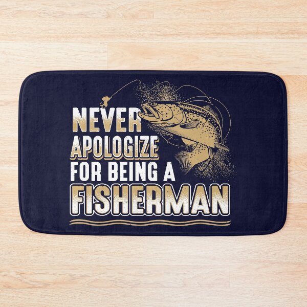 Item preview, Never Apologize for Being a Fisherman designed and sold by rbtee8.