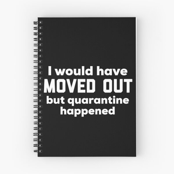 Item preview, I Would Have Moved Out But Quarantine Happened designed and sold by HilariousThings.