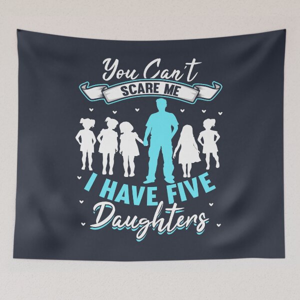Item preview, You Can't Scare Me I Have Five Daughters designed and sold by giftsbyminuet.
