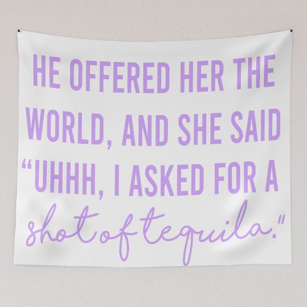 Item preview, he offered her the world, shot of tequila designed and sold by mojo99de.