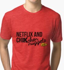 Netflix and Chicken Nuggets Tri-blend T-Shirt