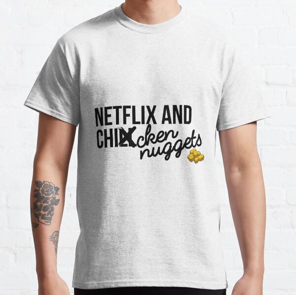 Netflix and Chicken Nuggets Classic T-Shirt