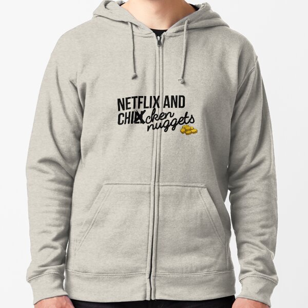 Netflix and Chicken Nuggets Zipped Hoodie