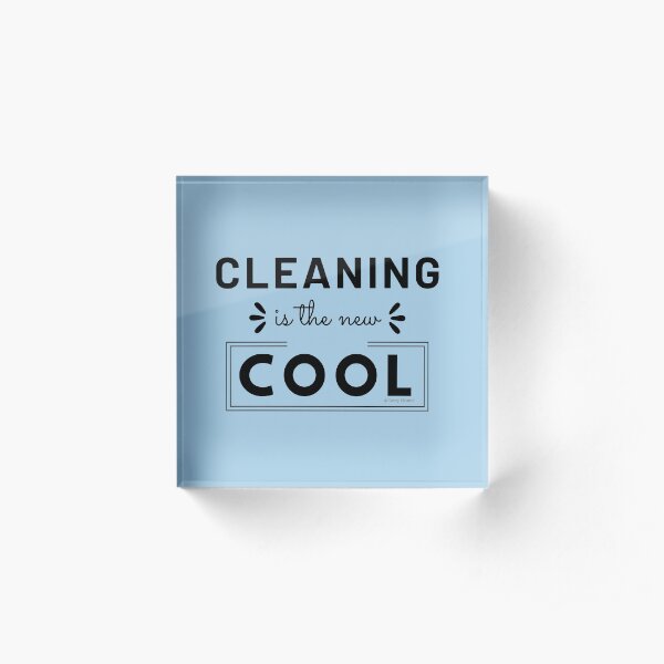Cleaning is the New Cool, House Cleaning Humor Acrylic Block