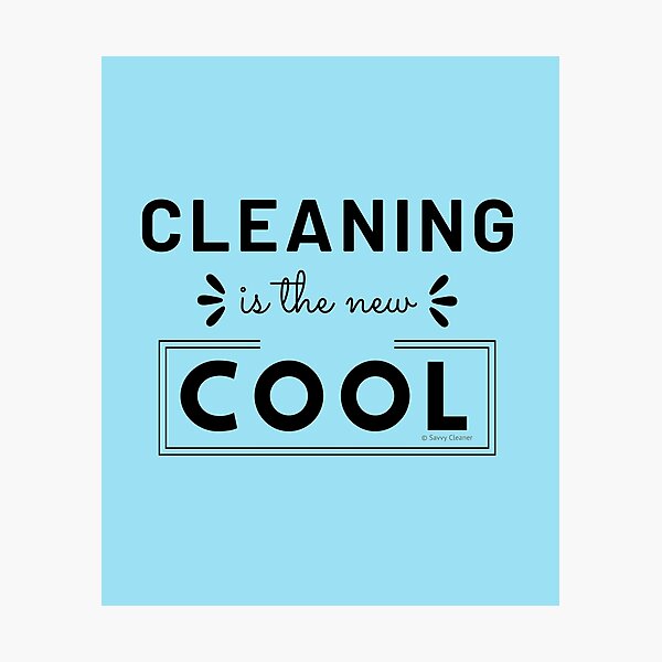 Cleaning is the New Cool, House Cleaning Humor Photographic Print