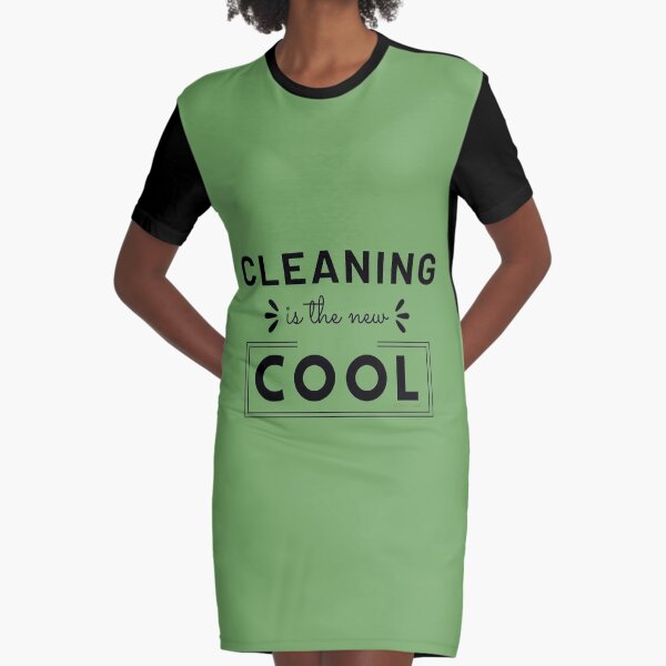 Cleaning is the New Cool, House Cleaning Humor Graphic T-Shirt Dress