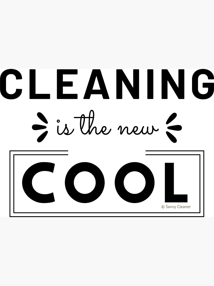Cleaning is the New Cool, House Cleaning Humor by SavvyCleaner