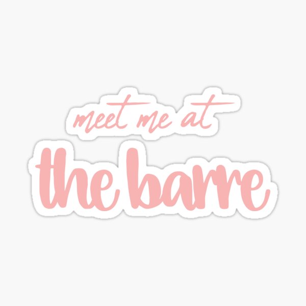 Meet me at the Barre Sticker