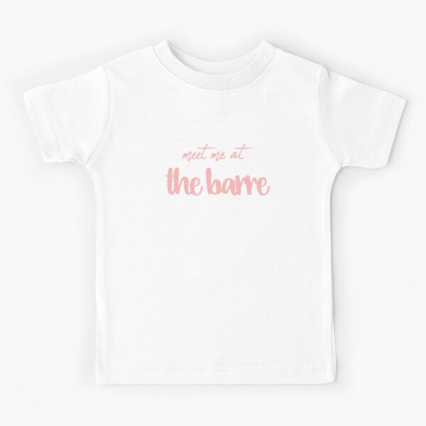 Meet me at the Barre Kids T-Shirt