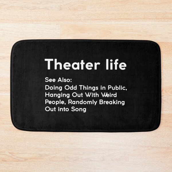 Item preview, Theater life See also Doing Odd Things in public  designed and sold by MelissasStanley.