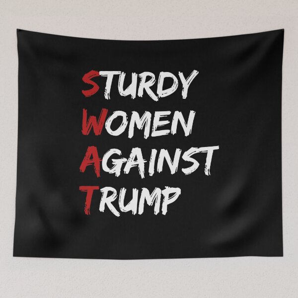 Item preview, Sturdy Women Against Trump (SWAT) Funny Anti-Trump designed and sold by Passion Isles.