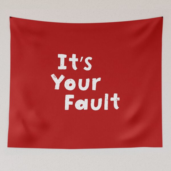 Item preview, It's your fault designed and sold by ScottyWalters.