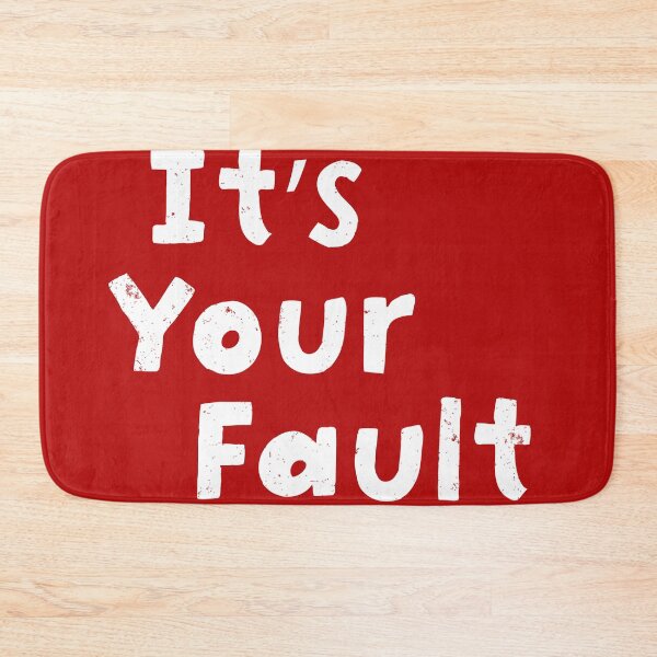 Item preview, It's your fault designed and sold by ScottyWalters.