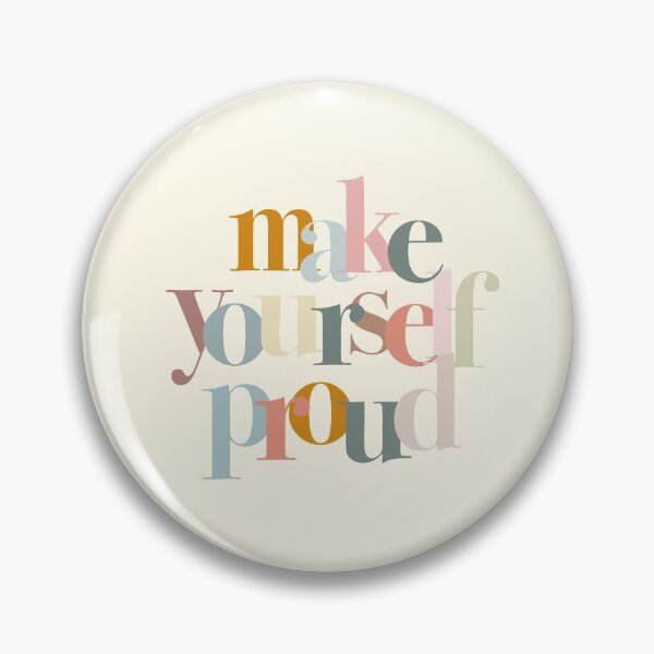 Item preview, ‘make yourself proud’ designed and sold by abbeygfrerer.