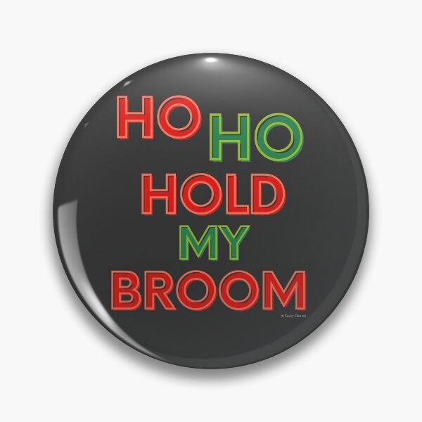 Item preview, Ho Ho Hold My Broom, Housekeeping Humor designed and sold by SavvyCleaner.