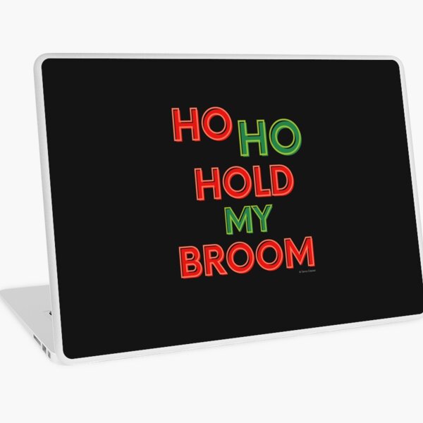 Item preview, Ho Ho Hold My Broom, Housekeeping Humor designed and sold by SavvyCleaner.