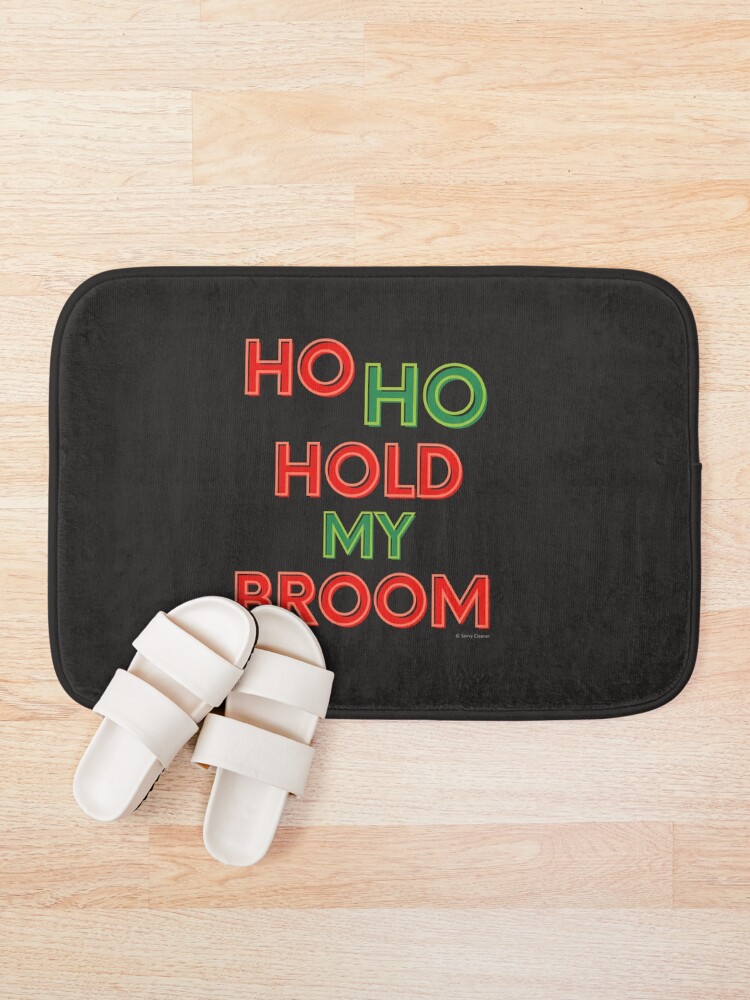 Alternate view of Ho Ho Hold My Broom, Housekeeping Humor Bath Mat