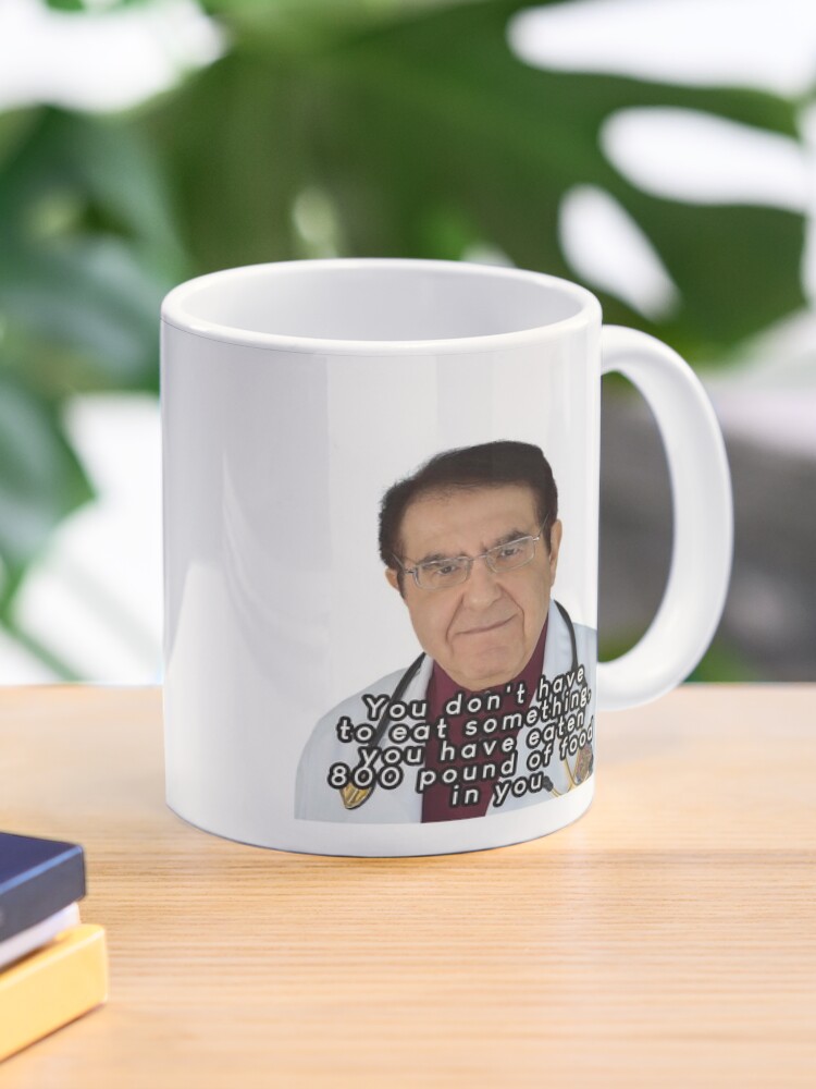 Dr Nowzaradan Mug, Dr Now Coffee Mug, Why You Eat So Much Mug