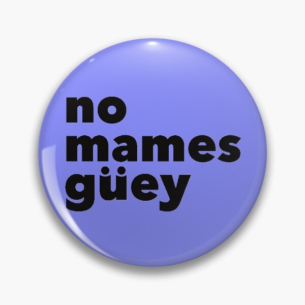 Item preview, No Mames Guey! designed and sold by DeathandTaxxes.