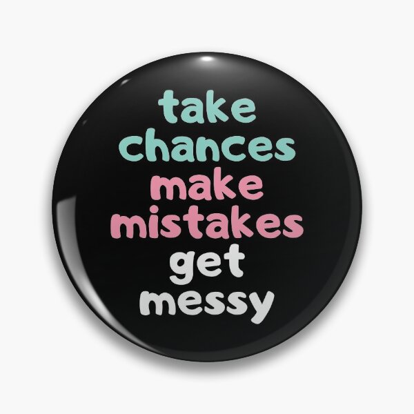 Item preview, Take chances Make mistakes Get messy designed and sold by AmpersandCuster.