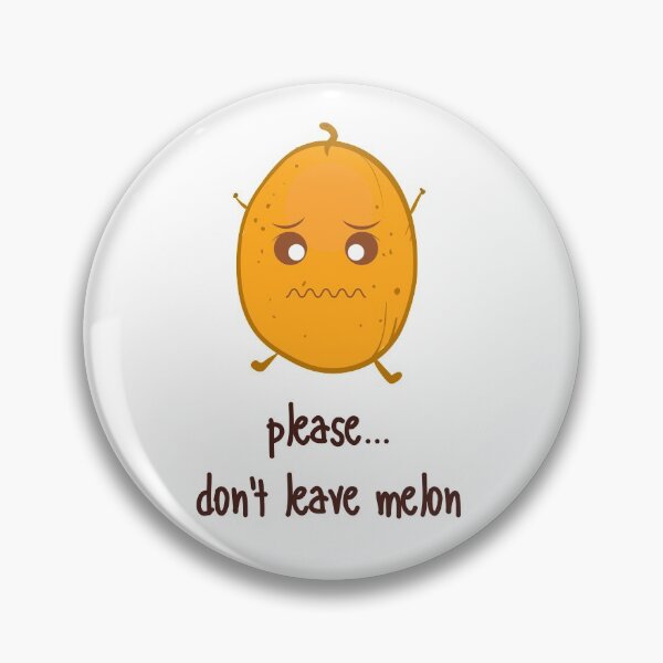 Item preview, Please Dont Leave Melon designed and sold by somebasic.