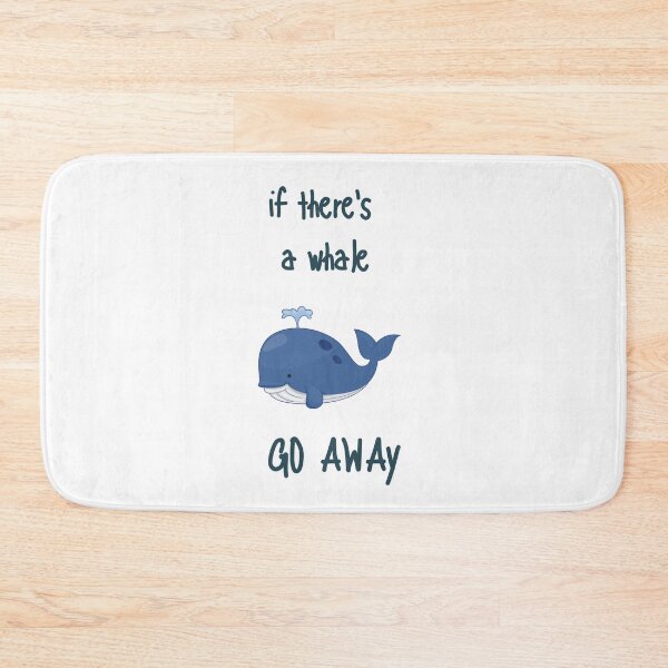 Item preview, If Theres A Whale Go Away designed and sold by somebasic.