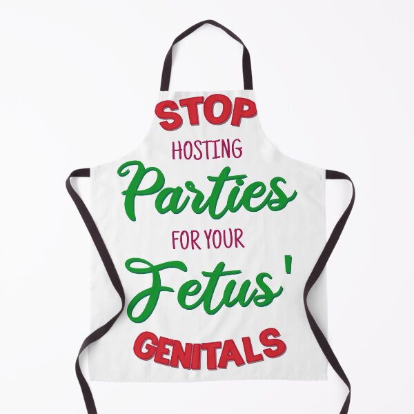 Item preview, Stop Hosting Parties for You Fetus' Genitals designed and sold by extraonions.