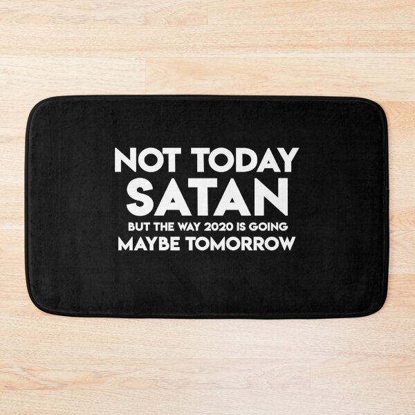 Item preview, Funny Quote Not Today Satan.. But the way 2020 going designed and sold by ETIndustries.