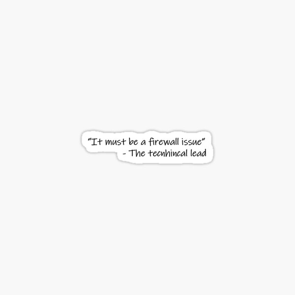 Item preview, Programmer's excuses, It must be the firewall designed and sold by Le Cafe  Code.