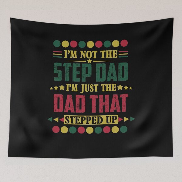 Item preview, I'm Not The Step Dad Just The Dad That Stepped Up designed and sold by RessieSmitham.