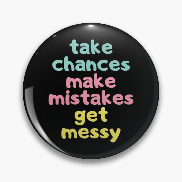 Item preview, Take chances Make mistakes Get messy designed and sold by AmpersandCuster.