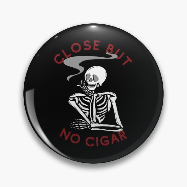 Item preview, Close But No Cigar designed and sold by glameour.
