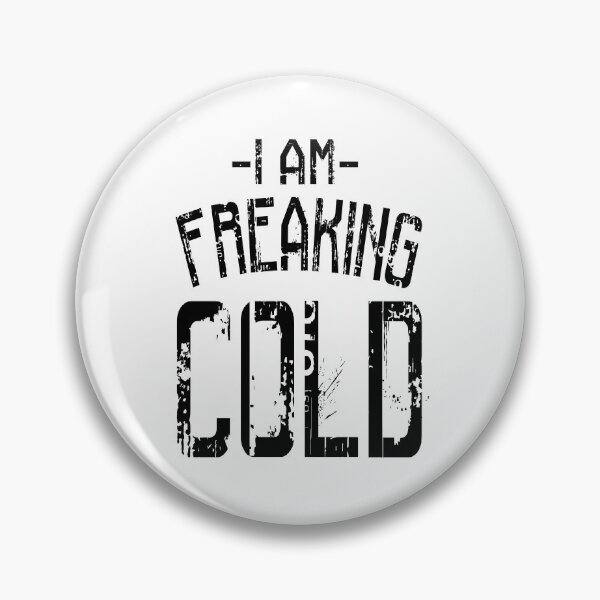 Item preview, I am Freaking Cold designed and sold by Zmunki.