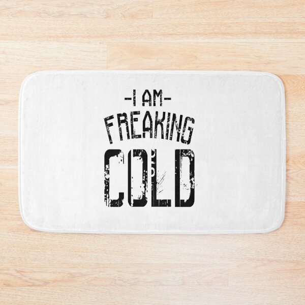 Item preview, I am Freaking Cold designed and sold by Zmunki.