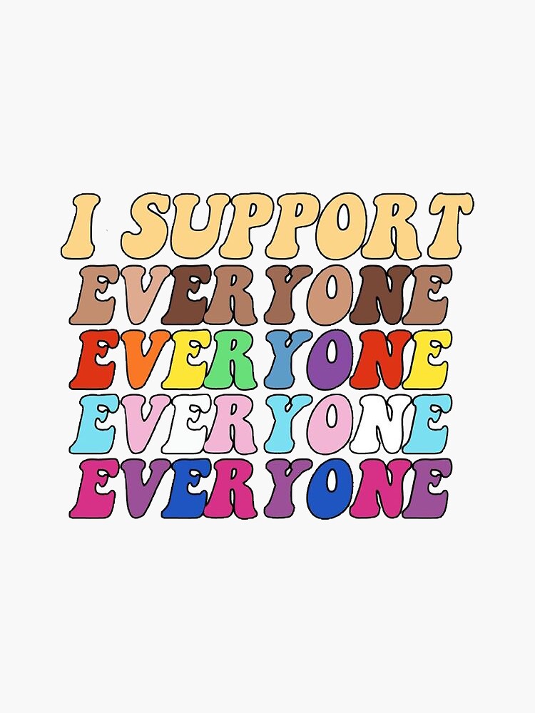 I support everyone | Sticker