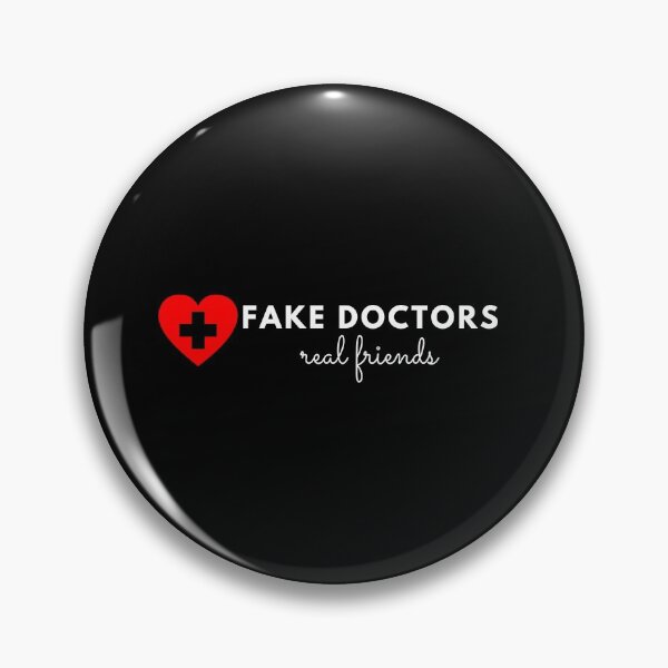 Item preview, Fake doctors real friends (b) designed and sold by hillarymoore06.