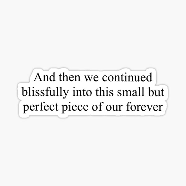 and then we continued blissfully into this small but perfect piece of our forever Sticker
