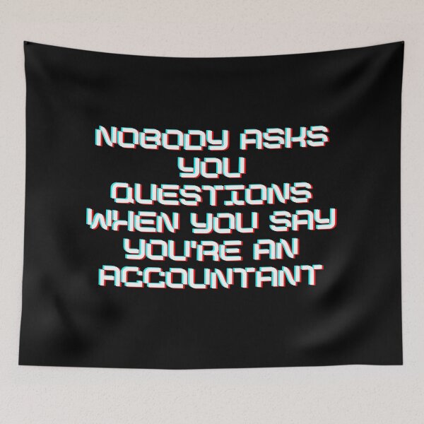 Item preview, Nobody asks you questions when you say you're an accountant White designed and sold by Maria N.