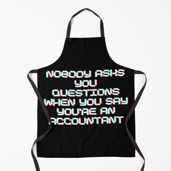 Item preview, Nobody asks you questions when you say you're an accountant White designed and sold by Maria N.