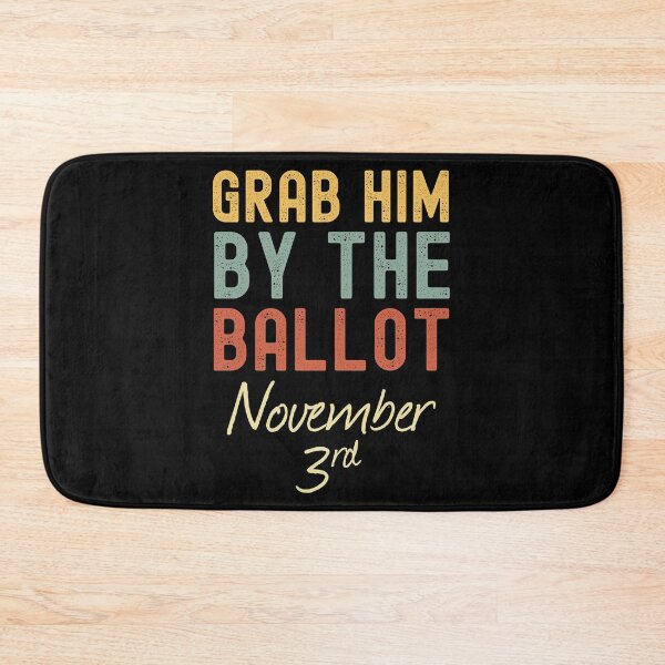 Item preview, Grab Him by the Ballot 2020 Election designed and sold by azmndesigns.