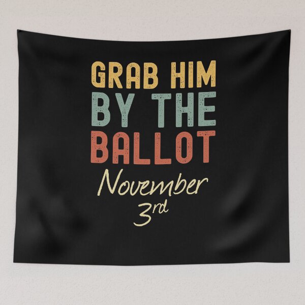 Item preview, Grab Him by the Ballot 2020 Election designed and sold by azmndesigns.