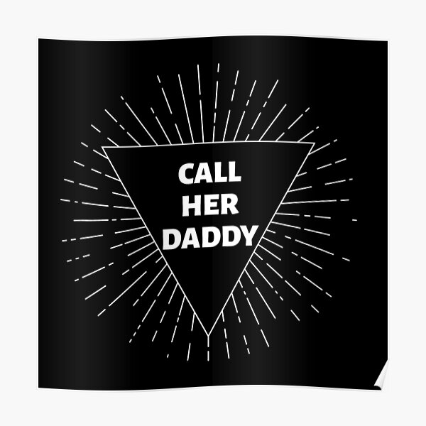 call-her-daddy-quote-poster-for-sale-by-miribby-redbubble