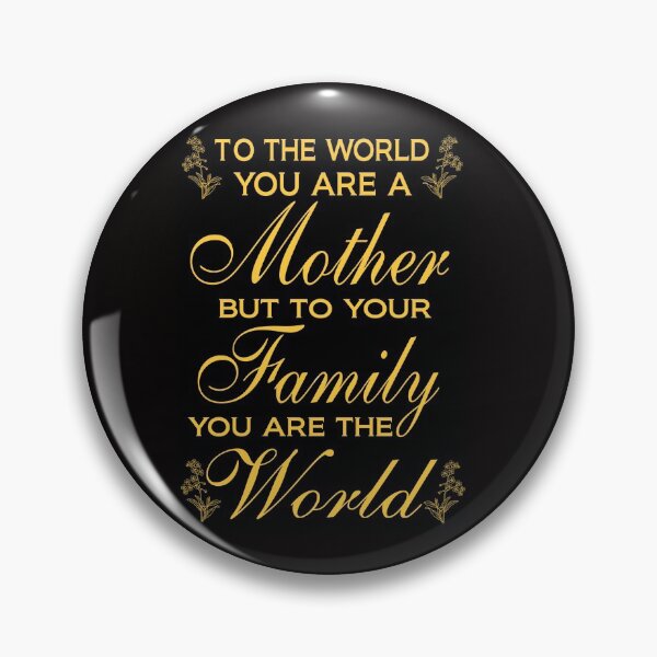 Item preview, To the world you are a mother but to your family you are the world. designed and sold by Imaginarium Studio.