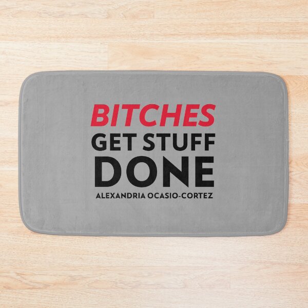Item preview, Bitches Get Stuff Done - AOC designed and sold by PrintbyPatty.
