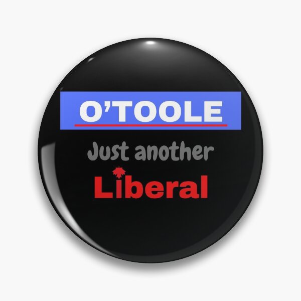 Item preview, O'Toole Just Another Liberal designed and sold by KomarDesigns.