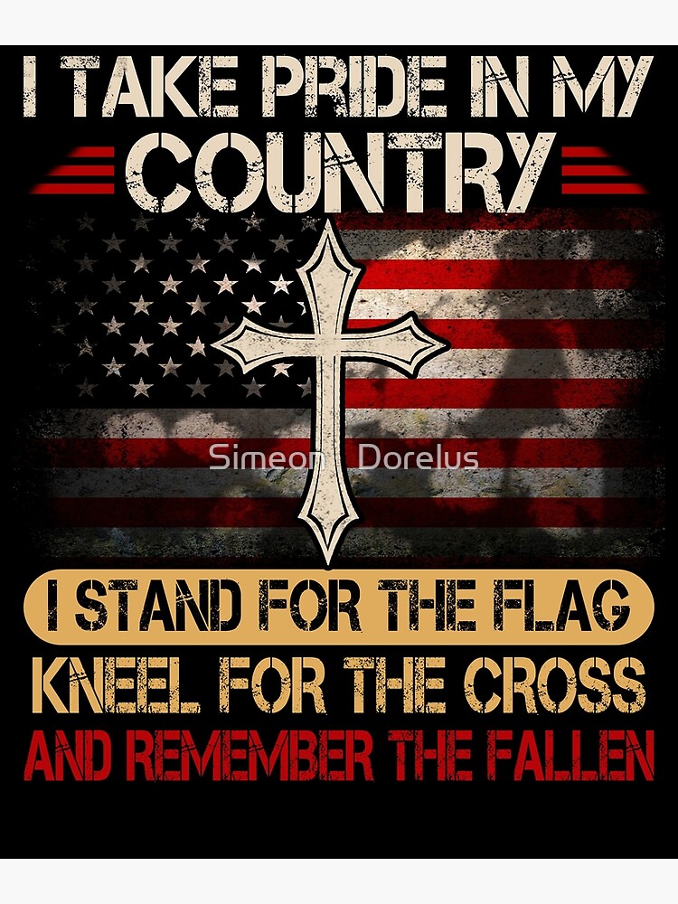 I Take Pride In My Country I Stand For The Flag Kneel Shirts I Take Pride In My Country I Stand For The Flag Kneel Shirts