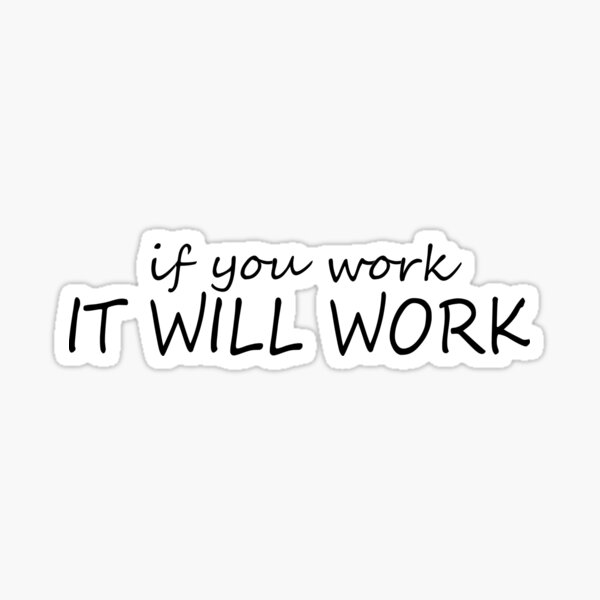 If you work, it will work Sticker