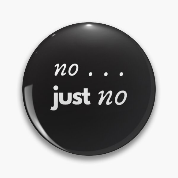 Item preview, No..., Just no designed and sold by UncleStuScience.