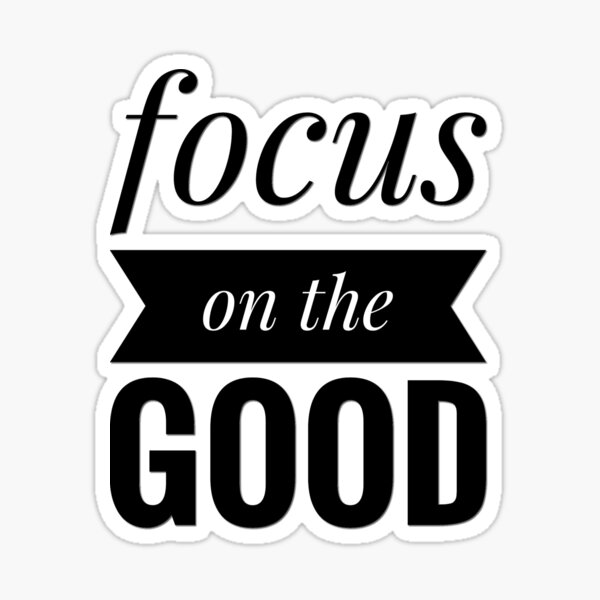 Focus on the good Sticker