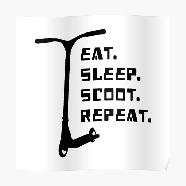 eat sleep scoot repeat stunt scooter Poster